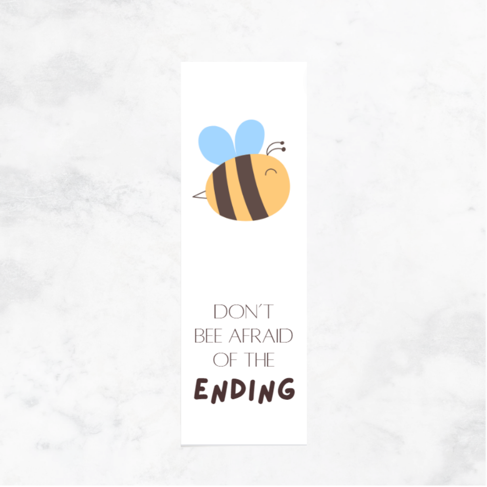 Don't Bee Afraid of Ending - Bookmark