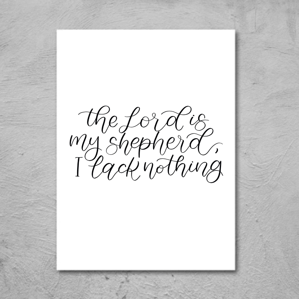 Lord Is My Shepherd, I Lack Nothing - Print