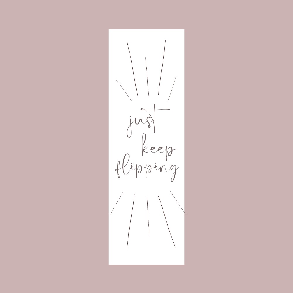 Just Keep Flipping - Bookmark