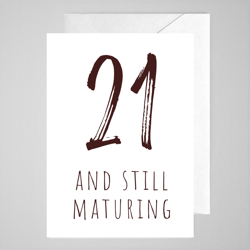 21 and Still Maturing - Greeting Card