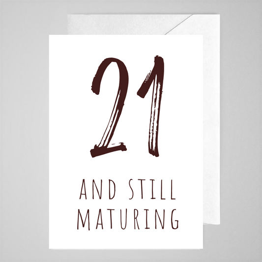 21 and Still Maturing - Greeting Card