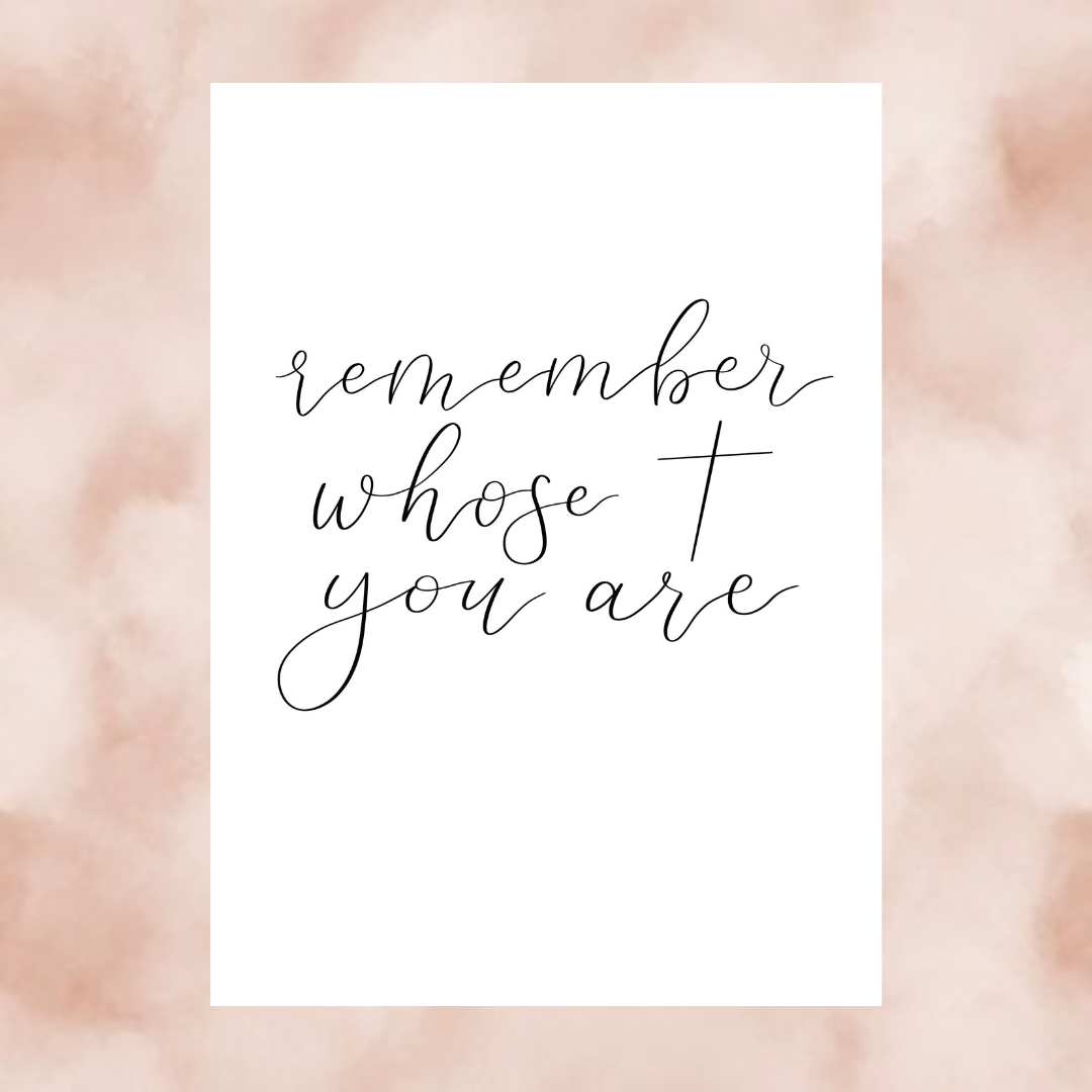 Remember Whose You Are - Print