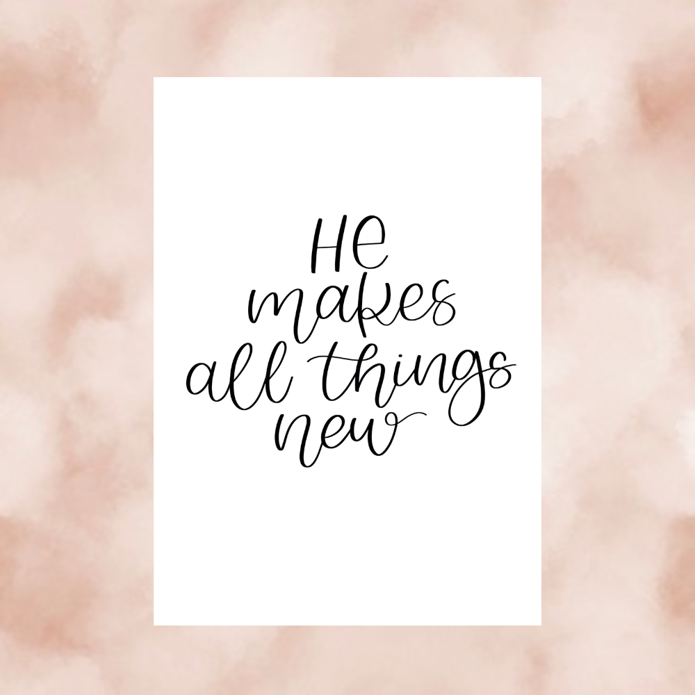 He Makes All Things New - Print