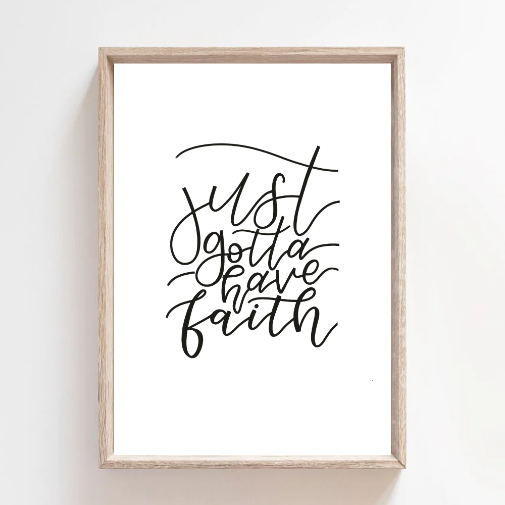 Just Gotta Have Faith - Print