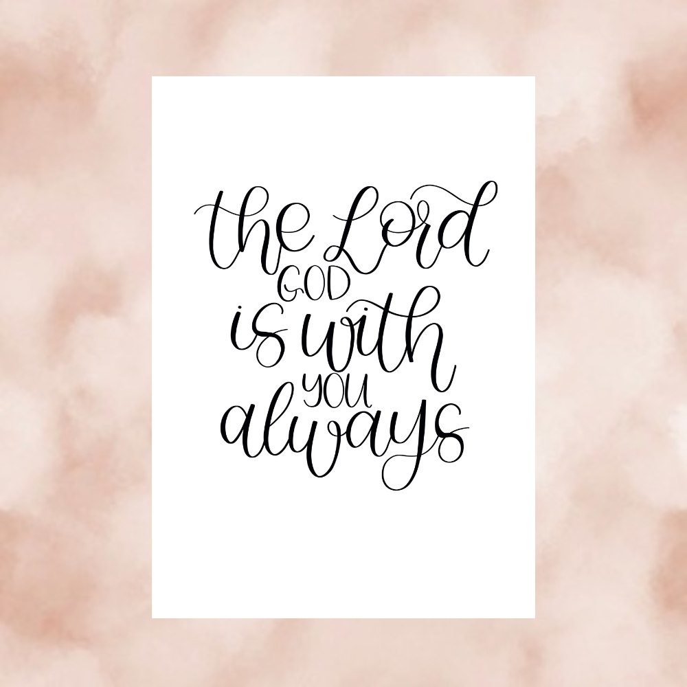 Lord Is with You Always - Print