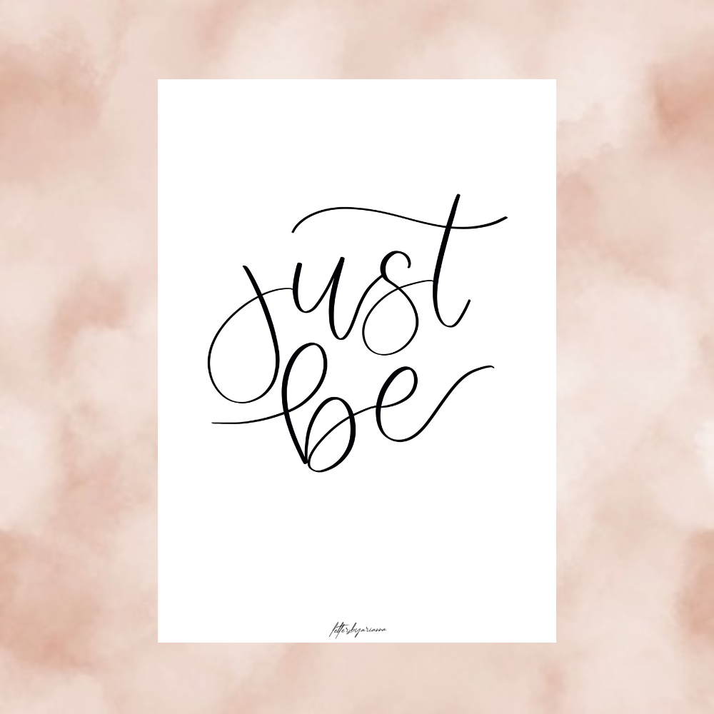 Just Be - Print