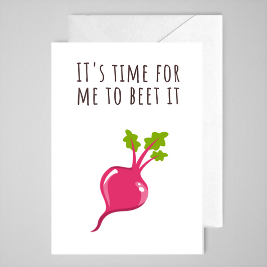 Time For Me To Beet It - Greeting Card