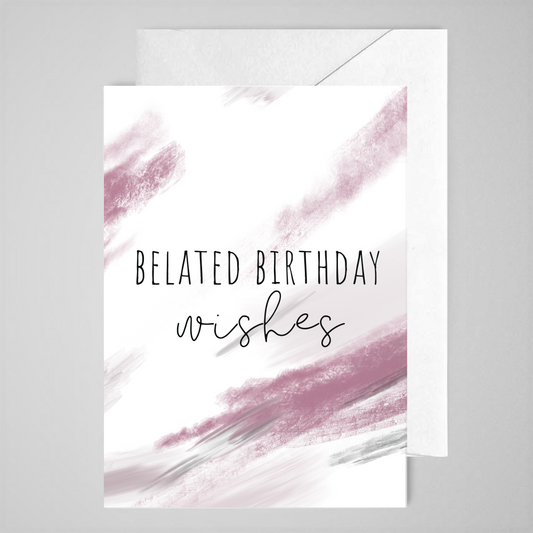 Belated Birthday Wishes - Greeting Card