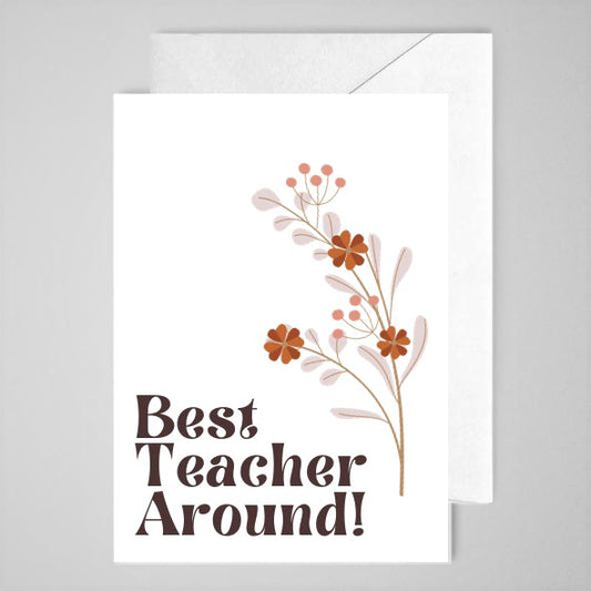 Best Teacher Around (floral) - Greeting Card
