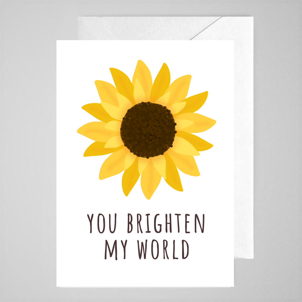 Brighten My World (sunflower) - Greeting Card