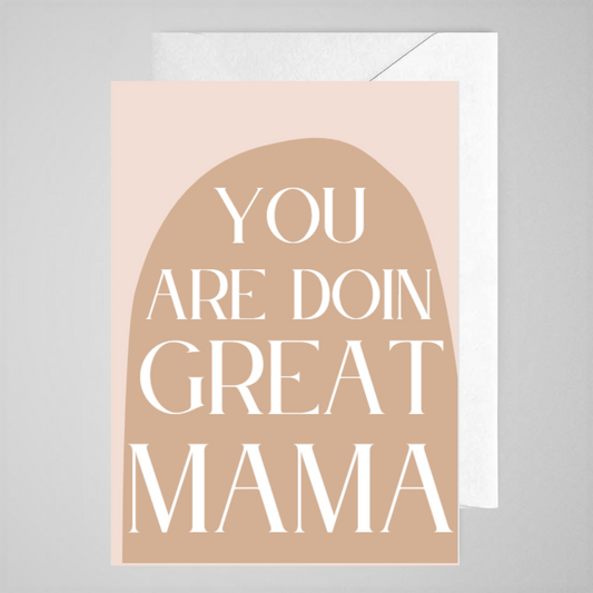 Doin Great Mama - Greeting Card