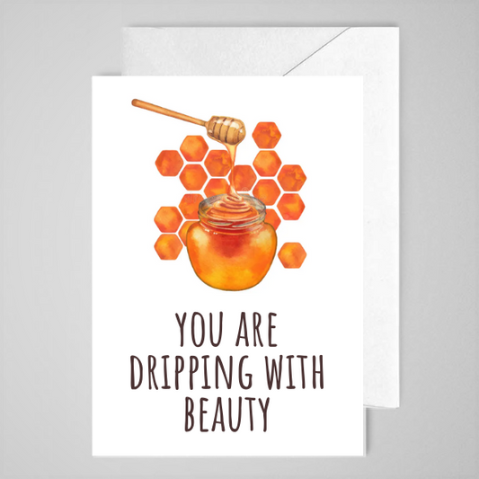 Dripping With Beauty - Greeting Card