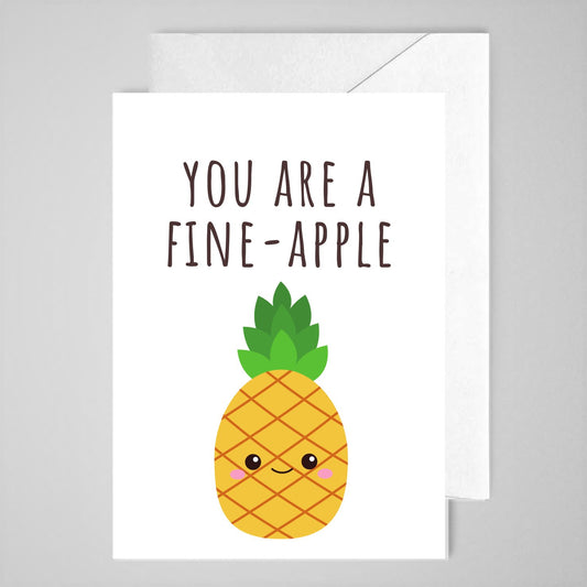 You Are a Fineapple - Greeting Card