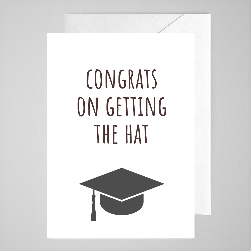 Congrats On Getting The Hat - Greeting Card