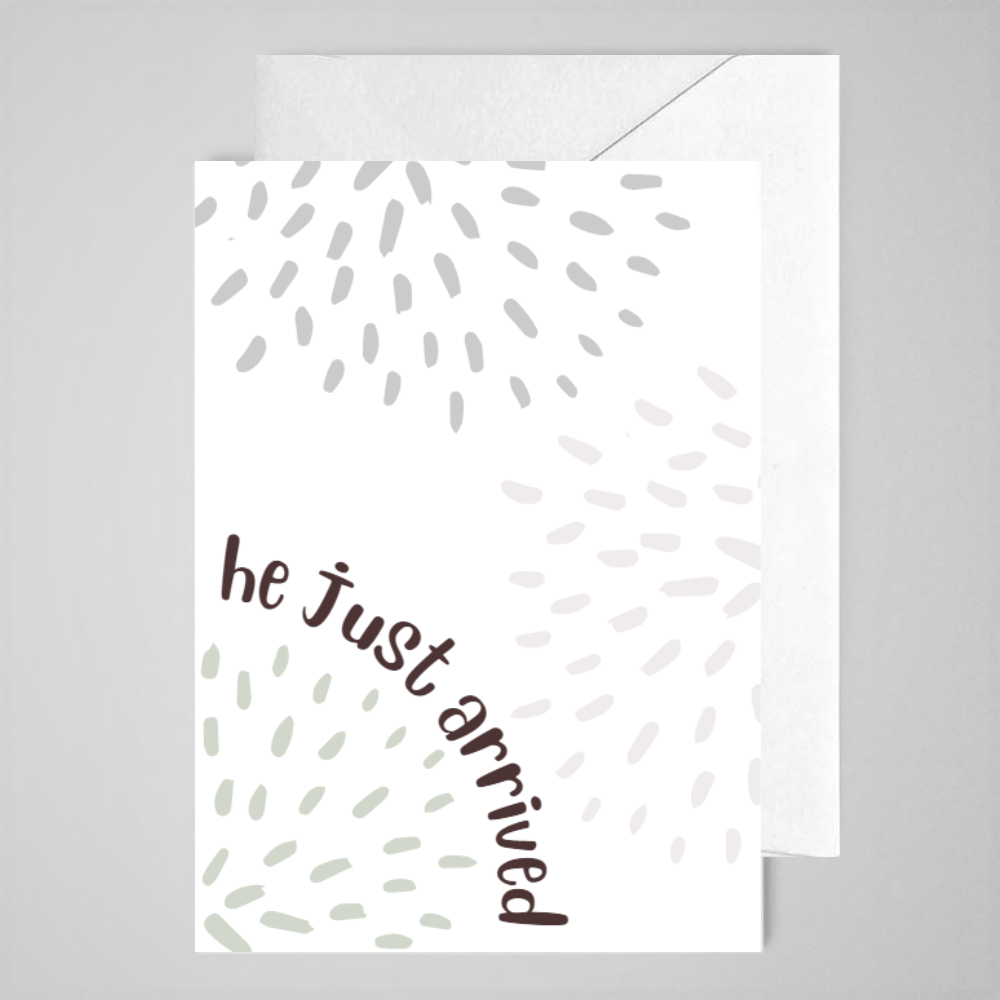 He Just Arrived - Greeting Card