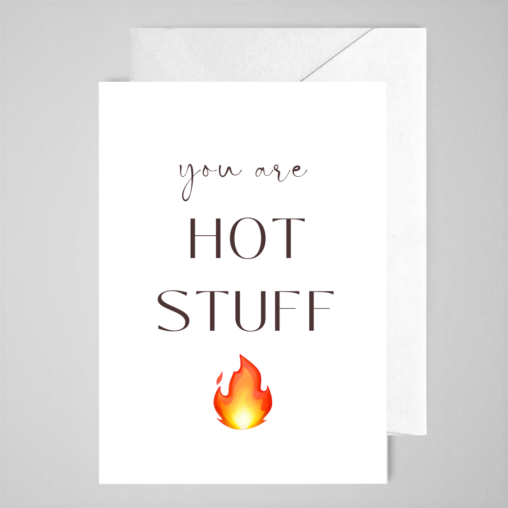 You Are Hot Stuff - Greeting Card