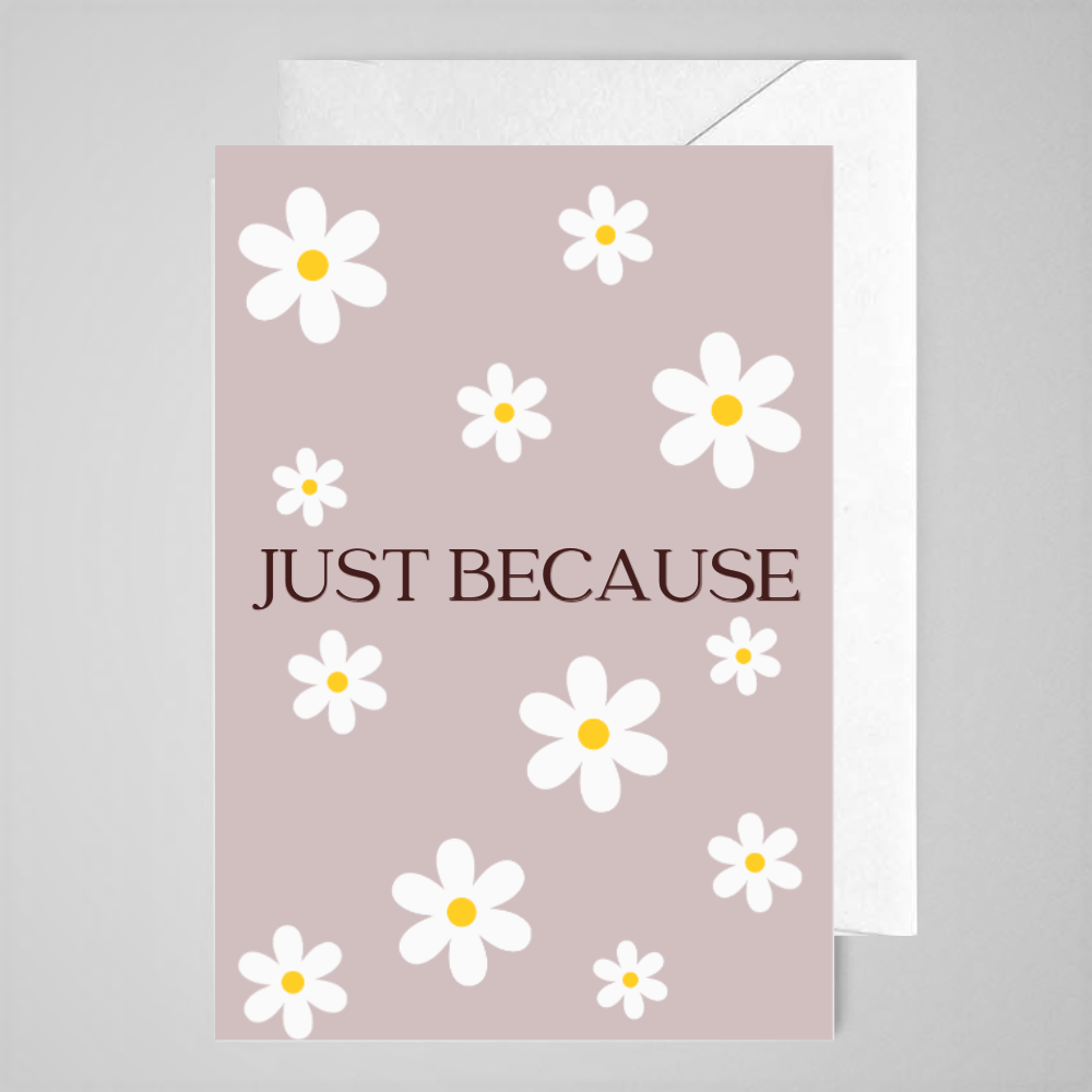 Just Because (daisies brown) - Greeting Card