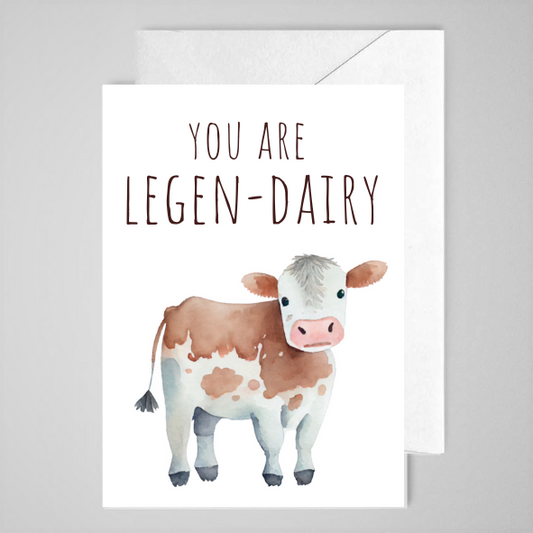 You Are Legen-dairy - Greeting Card