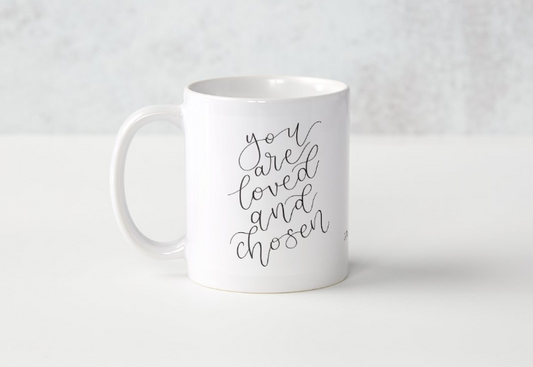 You Are Loved & Chosen - Mug