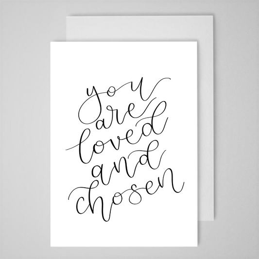 You Are Loved & Chosen - Greeting Card