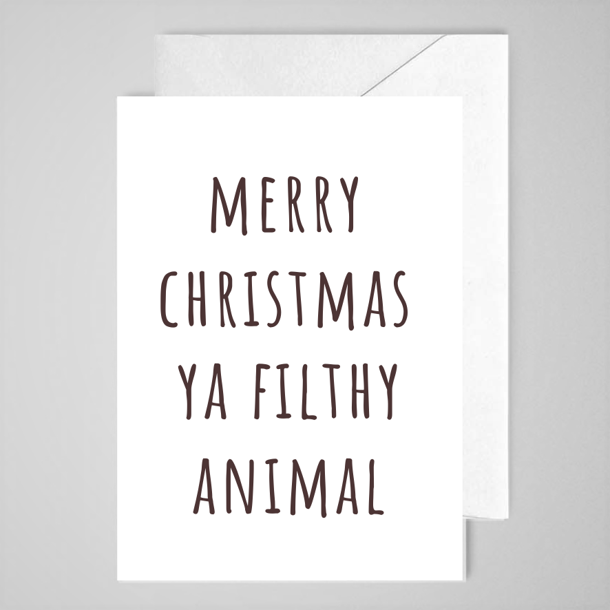 Merry Christmas Ya Filthy Animal - Greeting Card