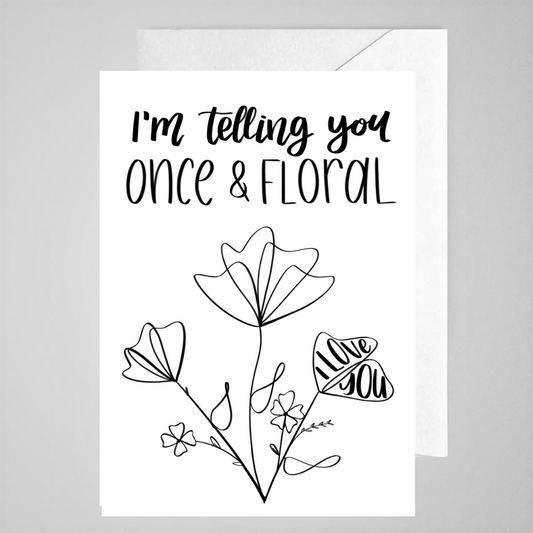Once & Floral (ILY) - Greeting Card