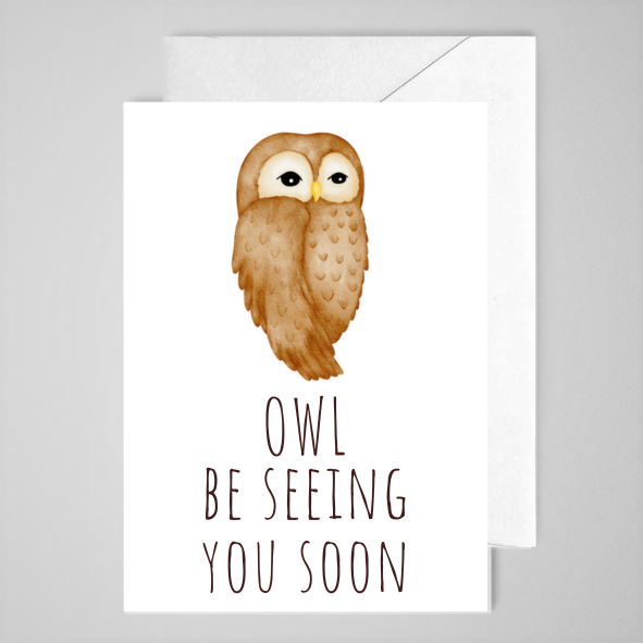 Owl Be Seeing You Soon - Greeting Card