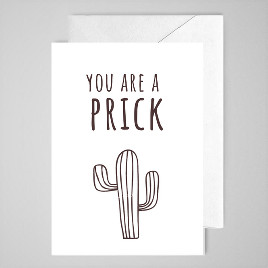 You Are A Prick - Greeting Card