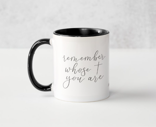 Remember Whose You Are - Mug