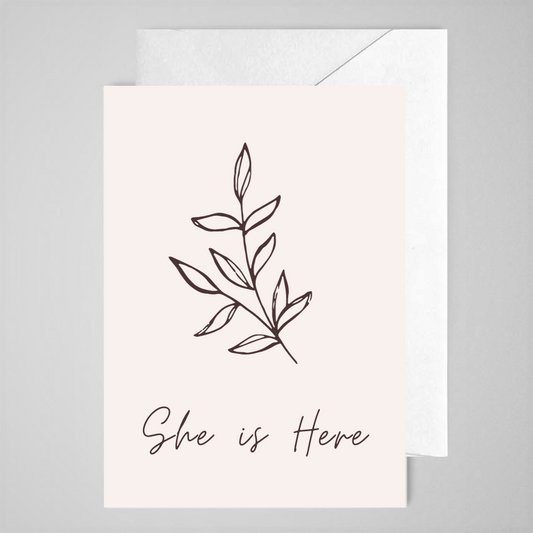 She is Here - Greeting Card
