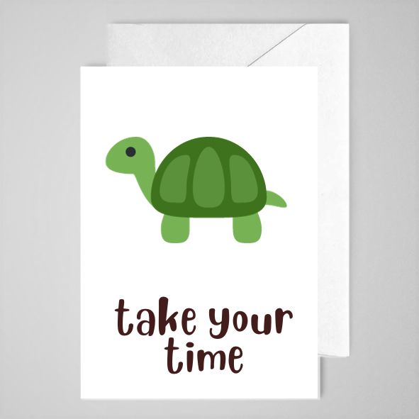 Take Your Time - Greeting Card