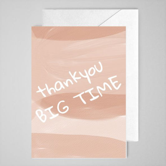 Thankyou Big Time - Greeting Card