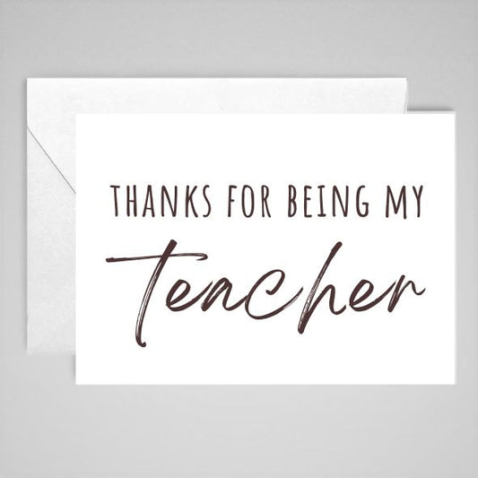 Thanks For Being My Teacher - Greeting Card