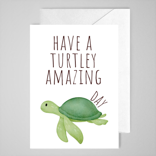 Have A Turtley Amazing Day (WC) - Greeting Card