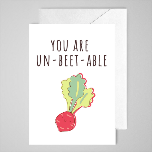 You Are Un-beet-able - Greeting Card